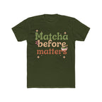 Matcha Before Matters Tee | Front-Print Typography Graphic | Matcha Collection