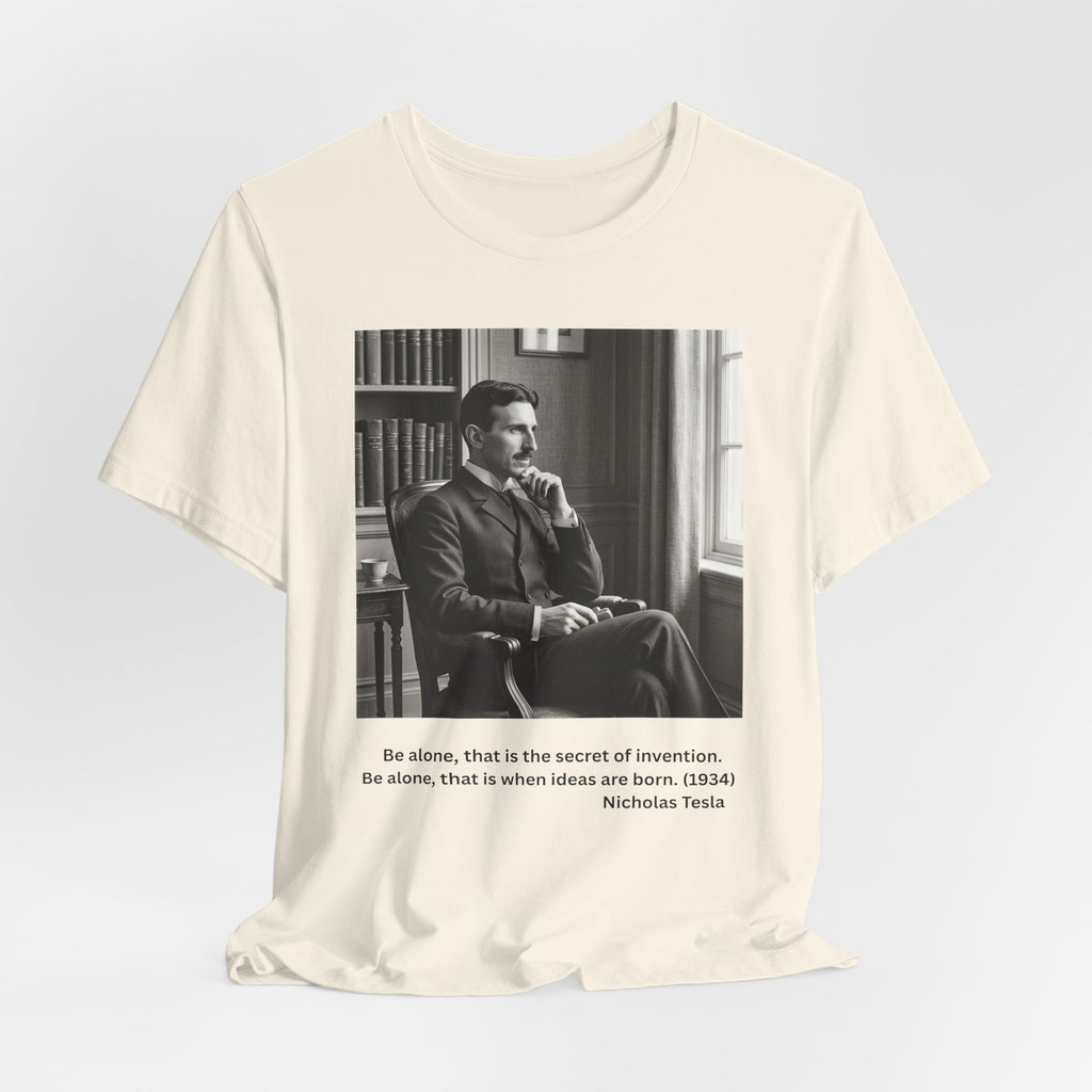 Nikola Tesla "Be Alone" | Verified Quote T-Shirt | The Thinking Person's Tee