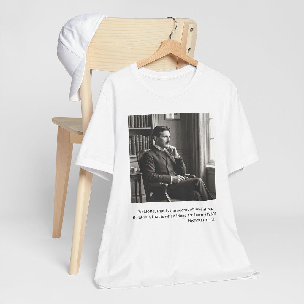 Nikola Tesla "Be Alone" | Verified Quote T-Shirt | The Thinking Person's Tee