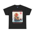 Mindful Monkey Tee — "Have Some Green Tea, Relax and Be Mindful" Cute Zen T-Shirt