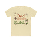 Dad Needs Matcha Tee | Front-Print Typography Graphic | Matcha Collection