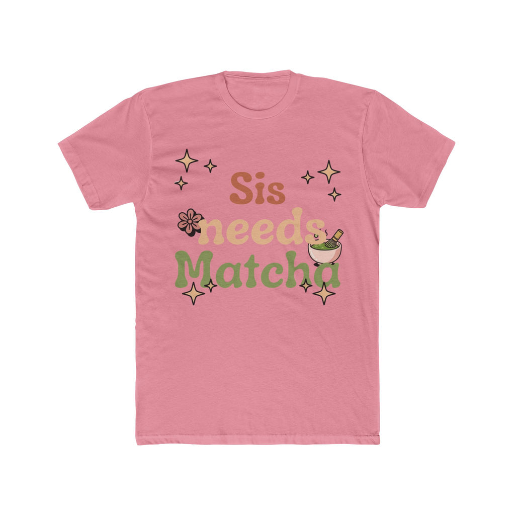 Sis Needs Matcha Tee | Front-Print Typography Graphic | Matcha Collection