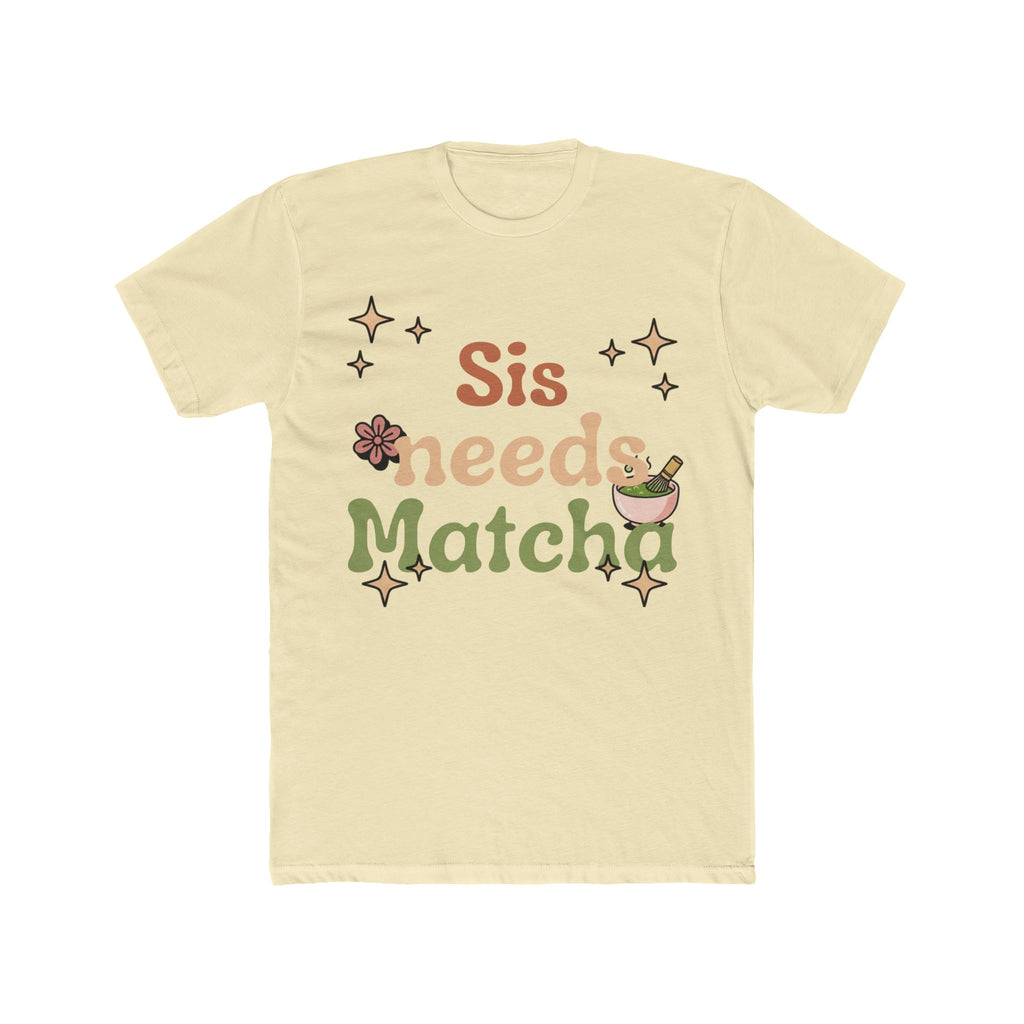 Sis Needs Matcha Tee | Front-Print Typography Graphic | Matcha Collection