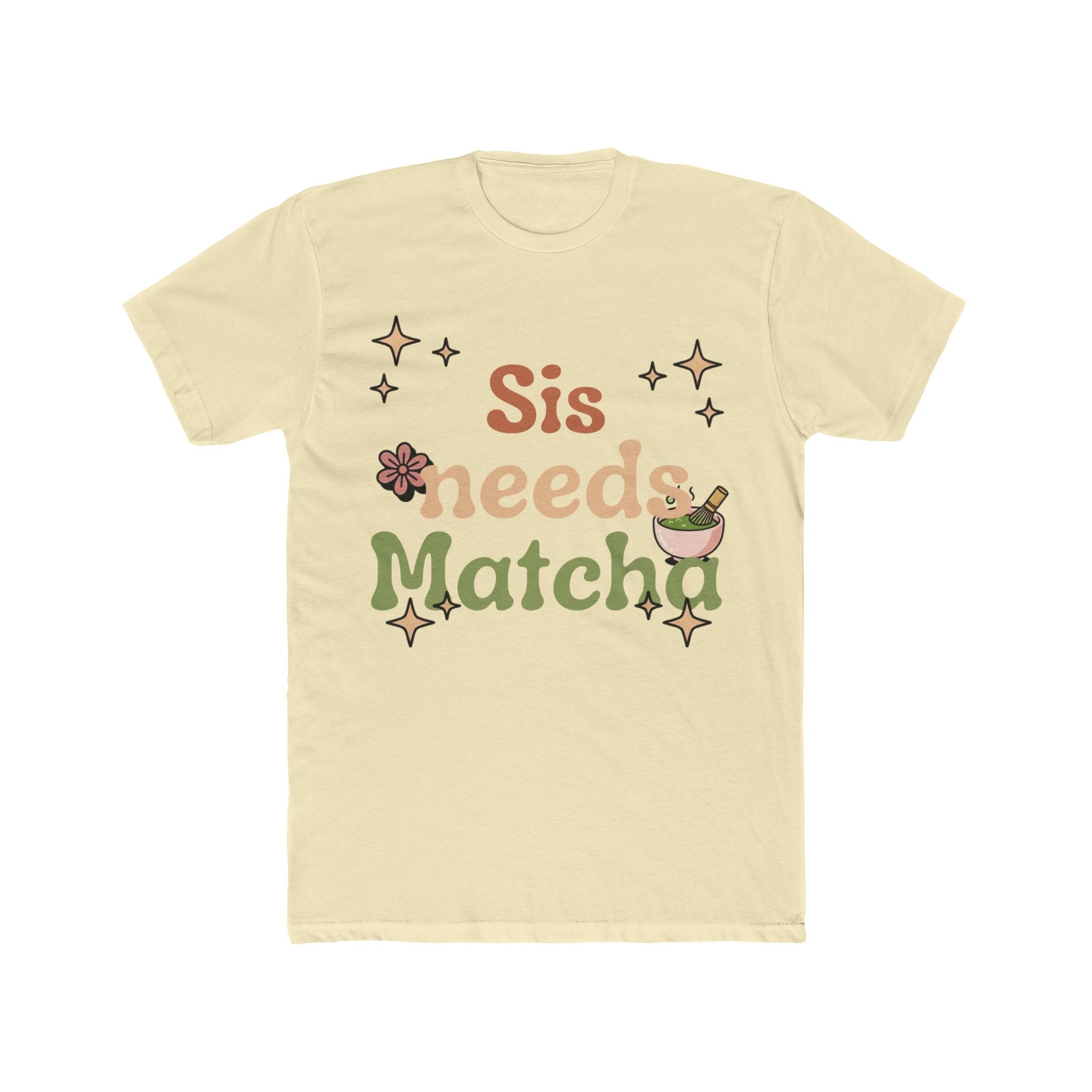 Sis Needs Matcha Tee | Front-Print Typography Graphic | Matcha Collection
