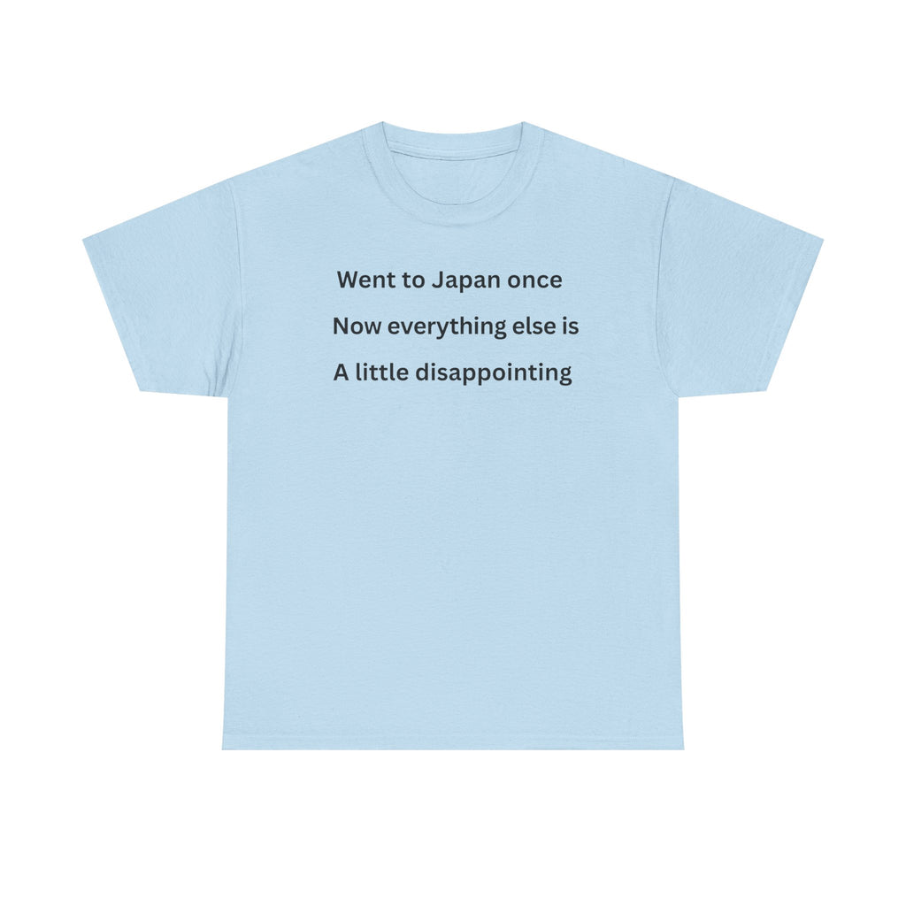 Went to Japan Once. Now Everything Else Is a Little Disappointing. | Front & Back Japan Graphic Tee