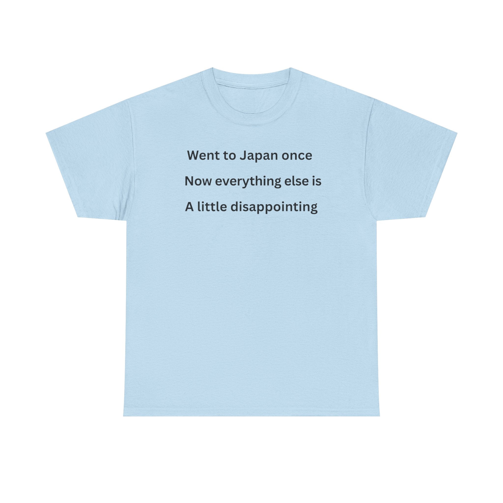 Went to Japan Once. Now Everything Else Is a Little Disappointing. | Front & Back Japan Graphic Tee