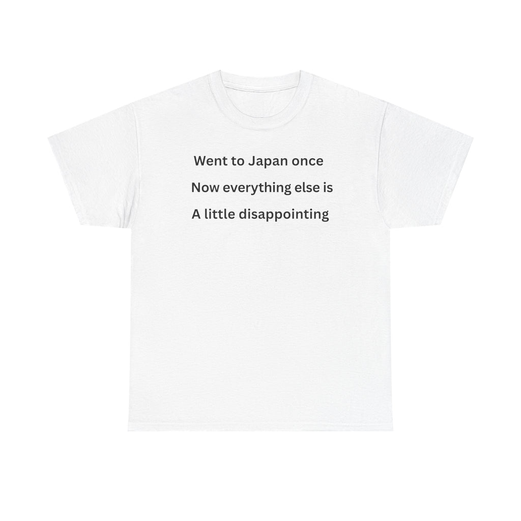 Went to Japan Once. Now Everything Else Is a Little Disappointing. | Front & Back Japan Graphic Tee