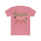 Matcha Made Me Do It Tee | Front-Print Typography Graphic | Matcha Collection