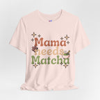 Mama Needs Matcha Tee | Pastel Front-Print Typography | Matcha Collection