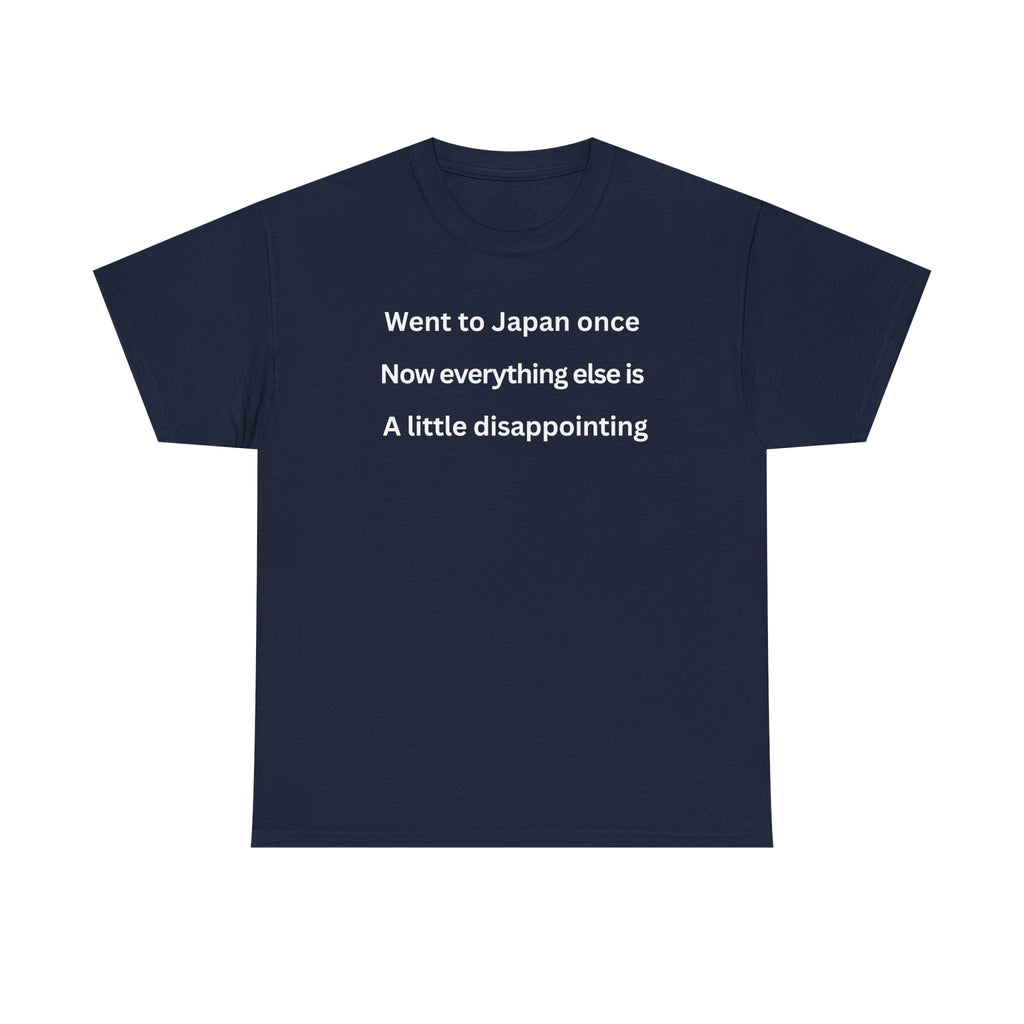 Went to Japan Once. Now Everything Else Is a Little Disappointing. | Front & Back Japan Graphic Tee — Dark Edition