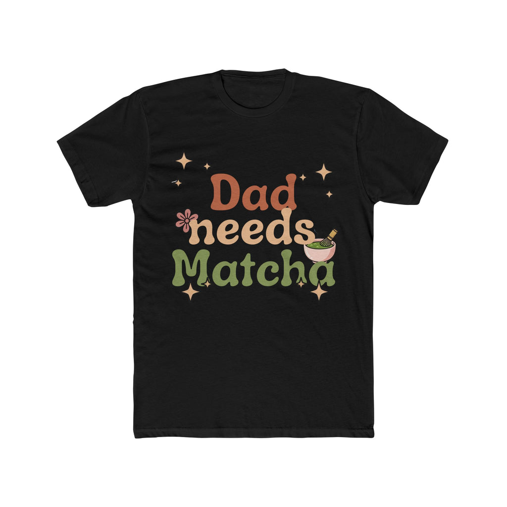 Dad Needs Matcha Tee | Front-Print Typography Graphic | Matcha Collection