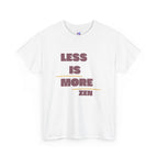 Less Is More Zen T-Shirt — Minimalist Mindfulness Tee