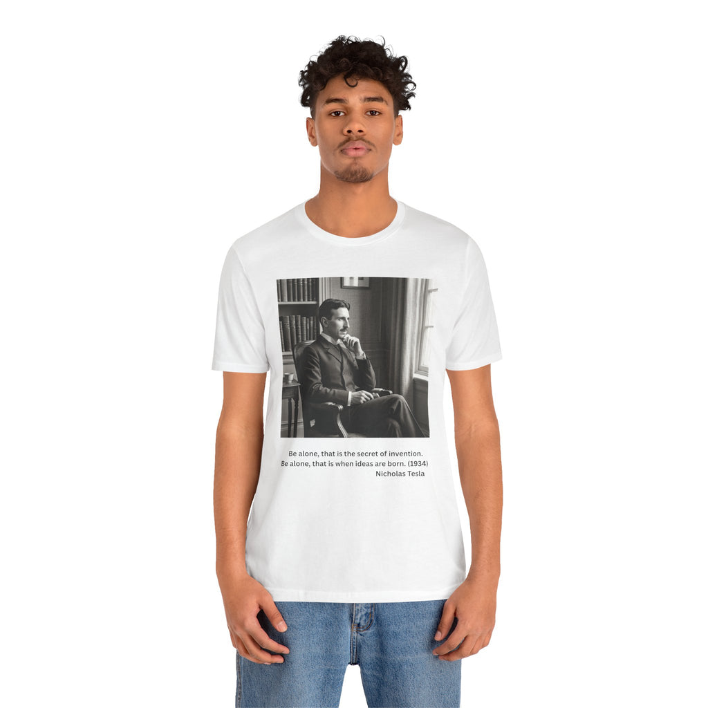 Nikola Tesla "Be Alone" | Verified Quote T-Shirt | The Thinking Person's Tee