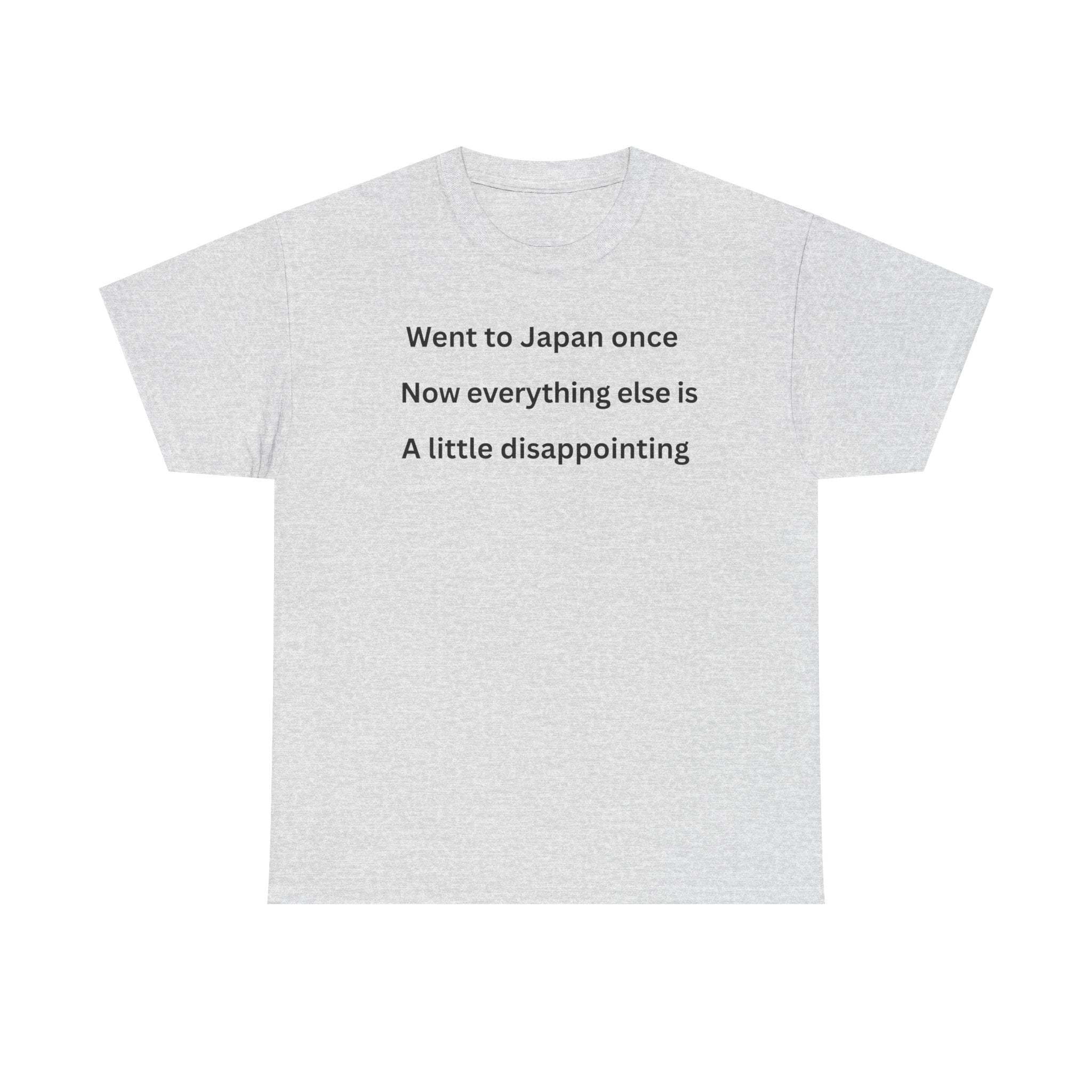 Went to Japan Once. Now Everything Else Is a Little Disappointing. | Front & Back Japan Graphic Tee