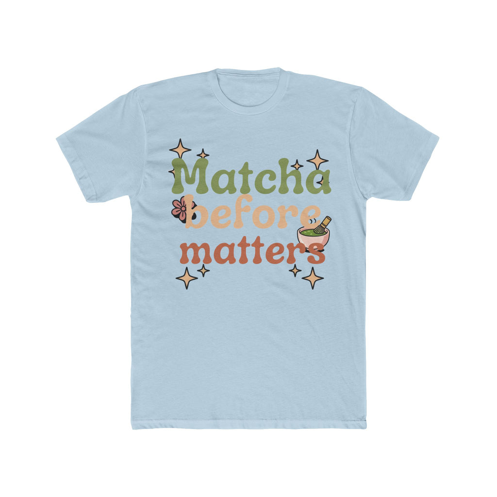 Matcha Before Matters Tee | Front-Print Typography Graphic | Matcha Collection
