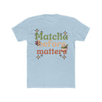 Matcha Before Matters Tee | Front-Print Typography Graphic | Matcha Collection