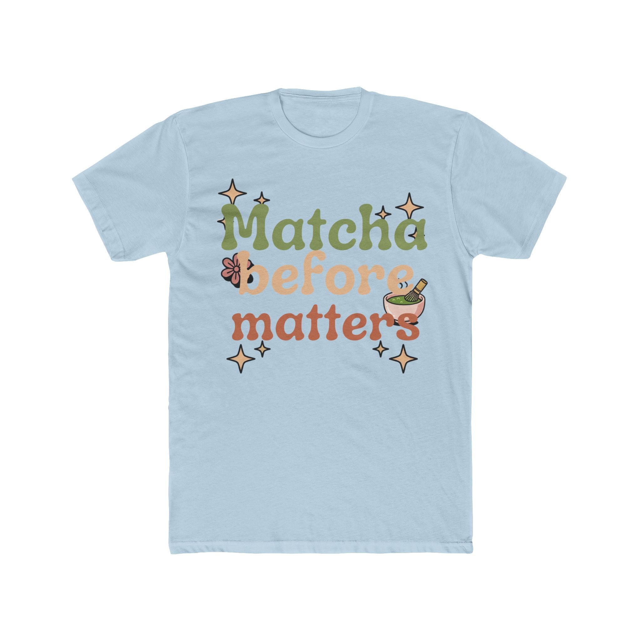 Matcha Before Matters Tee | Front-Print Typography Graphic | Matcha Collection