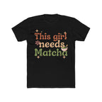 This Girl Needs Matcha Tee | Front-Print Typography Graphic | Matcha Collection
