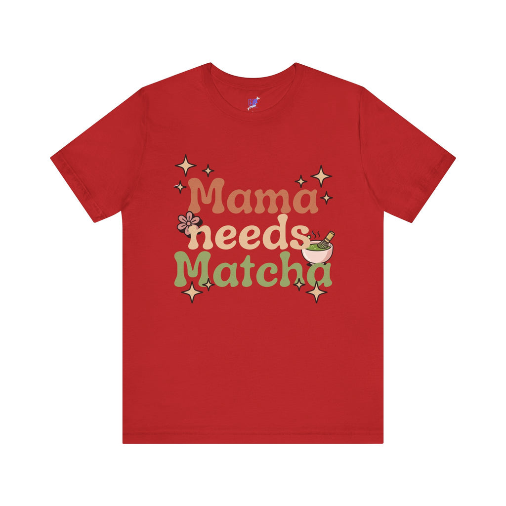 Mama Needs Matcha T-Shirt | Matcha Tea Mom Tee, Cute Floral Typography