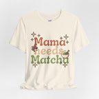 Mama Needs Matcha Tee | Pastel Front-Print Typography | Matcha Collection