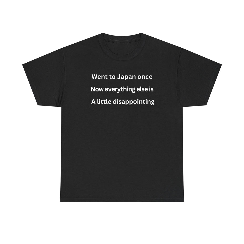 Went to Japan Once. Now Everything Else Is a Little Disappointing. | Front & Back Japan Graphic Tee — Dark Edition