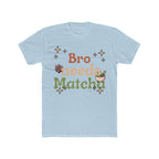 Bro Needs Matcha Tee | Front-Print Typography Graphic | Matcha Collection