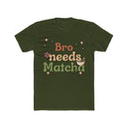 Bro Needs Matcha Tee | Front-Print Typography Graphic | Matcha Collection